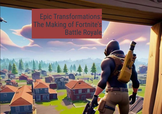 Epic Transformations: The Making of Fortnite's Battle Royale