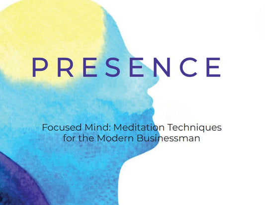 Focused Mind: Meditation Techniques for the Modern Businessman