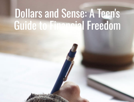 Dollars and Sense: A Teen's Guide to Financial Freedom