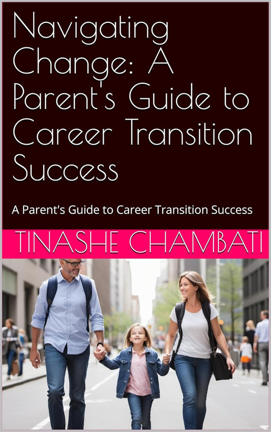 Navigating Change - A Parent's Guide to Career Transition Success