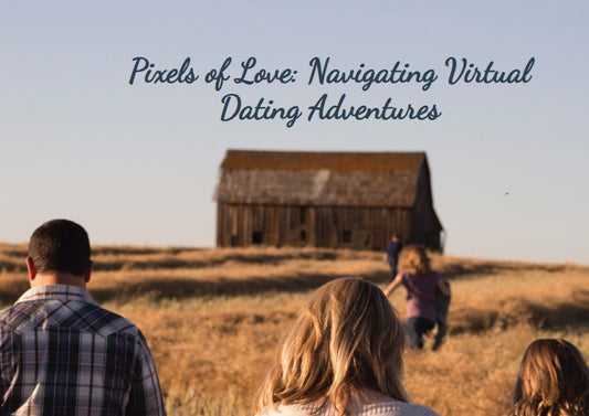 Pixels of Love: Navigating Virtual Dating Adventures