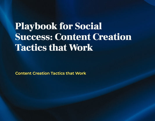 Playbook for Social Success: Content Creation Tactics that Work